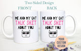 Me and My Cat Talk Shit About You  - White Ceramic Mug