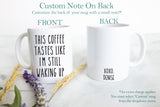 This Coffee Tastes Like  - White Ceramic Mug