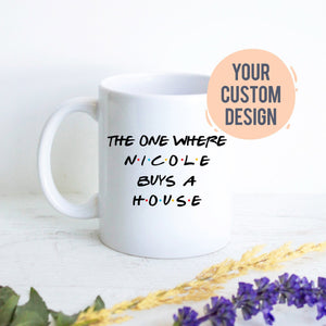 Personalized Homeowner Gift, Custom Housewarming Mug, Homeowner Gift, New Home House Gift, First Home Apartment, Our First home, Condo Gift