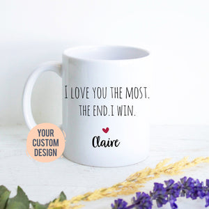 I Love You The Most The End I Win Mug, Boyfriend Gift, Christmas Gift,Anniversary Gift, Valentine&#39;s Day Gift, Personalized Funny, Husband