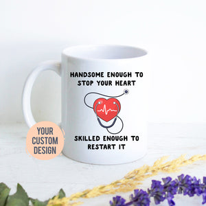 Handsome Enough To Stop Your Heart, New Nurse Gift, Male Nurse Gift, Funny Gift for Nursing Graduate, Graduation Gift, Med School Student