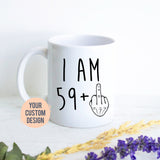 I am 59+ Mug | 60 Year Old Gift, 60th Birthday Gift, Funny 60 Year Old Gift, Grandma Gift, 60th birthday Mug, Thirty Birthday Mug