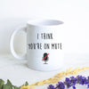 I Think You&#39;re On Mute Mug, Work from Home Gift, Funny Coworker Gift, Employee Gifts, Boss Gift, Employee Appreciation Gift